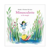 Livre Minusculette et la magie de Kimiko - Christine Davenier 